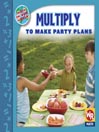 MULTIPLY to Make Party Plans: Level 3
